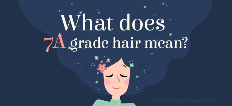 What does  7A grade hair mean?